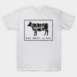 Eat Meat or Die T-Shirt